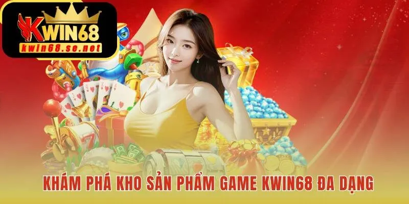 Kho game KWIN68 hội tụ hàng trăm sản phẩm giải trí đỉnh cao