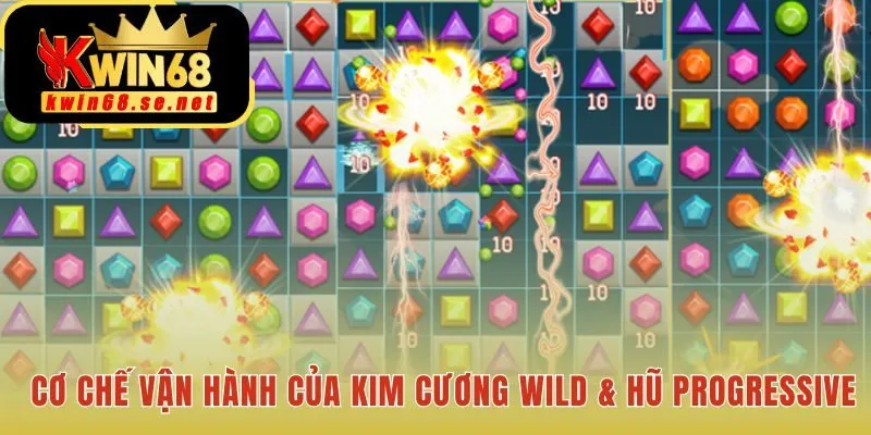 Cơ chế vận hành kim cương wild và sức mạnh Hũ cộng dồn