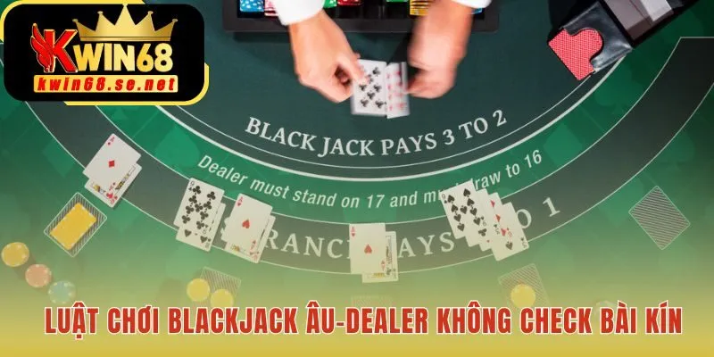 Luật không bài tẩy trong Blackjack tăng thêm rủi ro