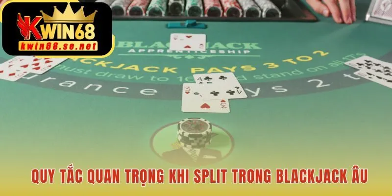 Quy tắc split Blackjack Âu thể hiện tư duy chiến lược